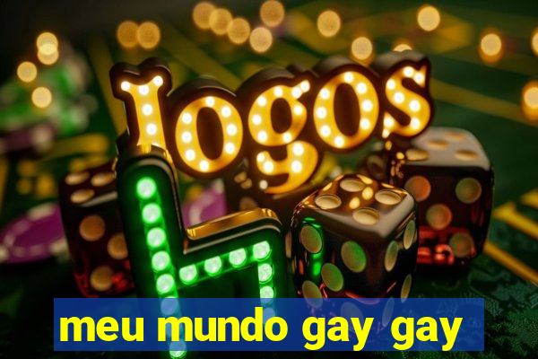 meu mundo gay gay